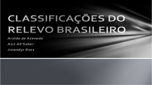 Classificao do relevo brasileiro Conhecendo as Estruturas Planalto