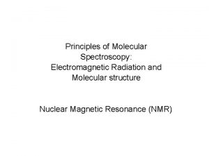 Principles of Molecular Spectroscopy Electromagnetic Radiation and Molecular