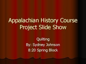 Appalachian History Course Project Slide Show Quilting By