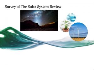 Survey of The Solar System Review Survey of