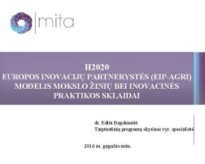 H 2020 EUROPOS INOVACIJ PARTNERYSTS EIPAGRI MODELIS MOKSLO