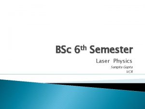 BSc th 6 Semester Laser Physics Sangita Gupta