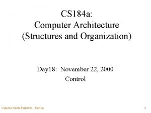 CS 184 a Computer Architecture Structures and Organization