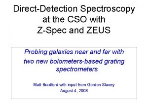 DirectDetection Spectroscopy at the CSO with ZSpec and