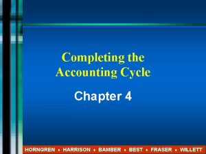 Completing the Accounting Cycle Chapter 4 HORNGREN HARRISON