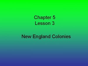 Chapter 5 Lesson 3 New England Colonies Lesson