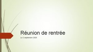 Runion de rentre Le 2 septembre 2020 Prsentation