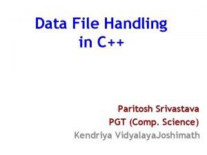 Data File Handling in C Paritosh Srivastava PGT