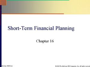 ShortTerm Financial Planning Chapter 16 Mc GrawHillIrwin 2004