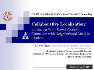 The 4 th International Conference on Pervasive Computing