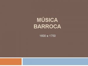 MSICA BARROCA 1600 a 1750 INTRODUO A palavra