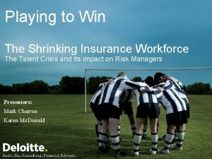 Playing to Win The Shrinking Insurance Workforce The