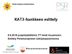 EtelKarjalan pelastuslaitos KAT 3 hankkeen esittely 6 6