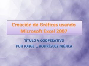 Creacin de Grficas usando Microsoft Excel 2007 Preprueba