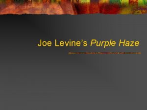 Joe Levines Purple Haze PhysicalPhenomenal Gaps n n