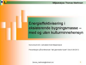 Miljanalyse Thomas Martinsen Energieffektivisering i eksisterende bygningsmasse med
