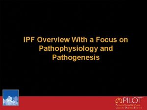 IPF Overview With a Focus on Pathophysiology and