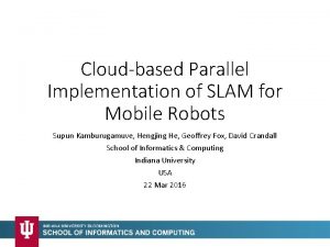 Cloudbased Parallel Implementation of SLAM for Mobile Robots