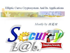 Elliptic Curve Cryptosystem And Its Applications Mostly by