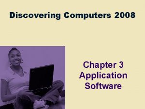 Discovering Computers 2008 Chapter 3 Application Software Chapter