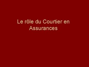 Le rle du Courtier en Assurances Dans un