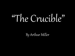 The Crucible By Arthur Miller Salem Massachusetts 1692