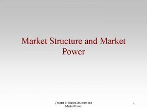 Market Structure and Market Power Chapter 3 Market