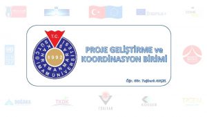 PROJE GELTRME ve KOORDNASYON BRM r Gr Tuberk