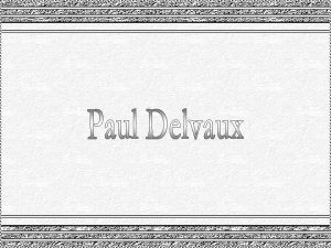 Paul Delvaux nasceu em Antheit Blgica em 23