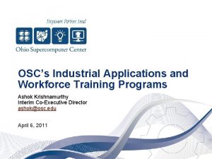 OSCs Industrial Applications and Workforce Training Programs Ashok