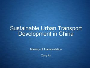 Sustainable Urban Transport Development in China Ministry of