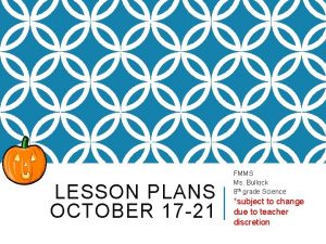 LESSON PLANS OCTOBER 17 21 FMMS Ms Bullock