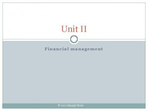 Unit II Financial management 2017 Jahangir Moini Chapter