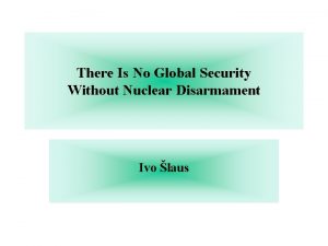 There Is No Global Security Without Nuclear Disarmament