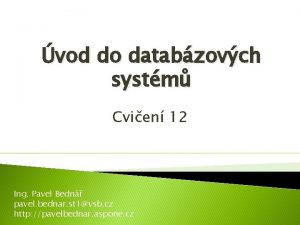 vod do databzovch systm Cvien 12 Ing Pavel