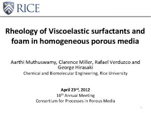 Rheology of Viscoelastic surfactants and foam in homogeneous