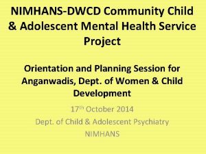 NIMHANSDWCD Community Child Adolescent Mental Health Service Project