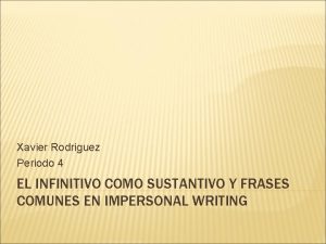 Xavier Rodriguez Periodo 4 EL INFINITIVO COMO SUSTANTIVO