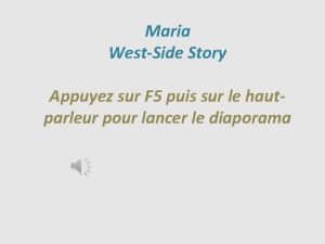 Maria WestSide Story Appuyez sur F 5 puis