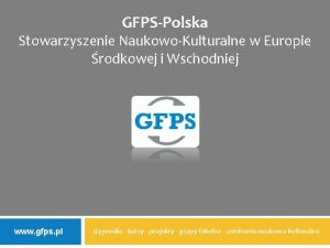 GFPSPolska Stowarzyszenie NaukowoKulturalne w Europie rodkowej i Wschodniej
