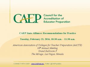 CAEP State Alliance Recommendations for Practice Tuesday February