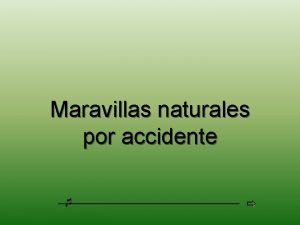 Maravillas naturales por accidente 1 Un camino de