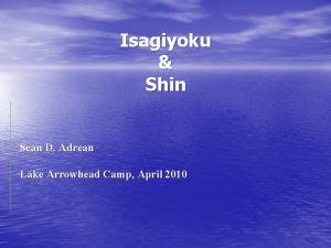 Isagiyoku Shin Sean D Adrean Lake Arrowhead Camp