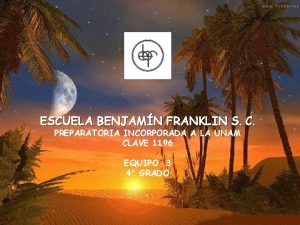 ESCUELA BENJAMN FRANKLIN S C PREPARATORIA INCORPORADA A