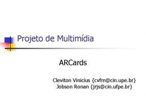 Projeto de Multimdia ARCards Cleviton Vinicius cvfmcin upe
