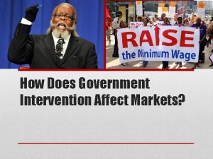 How Does Government Intervention Affect Markets Sometimes governments