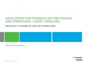 DEVELOPING FOR DYNAMICS 365 FOR FINANCE AND OPERATIONS