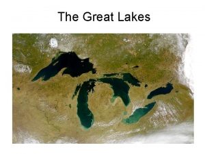 The Great Lakes Geographical History The Great Lakes