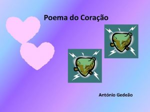 Poema do Corao Antnio Gedeo Eu queria que