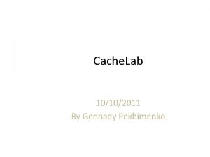 Cache Lab 10102011 By Gennady Pekhimenko Outline Memory